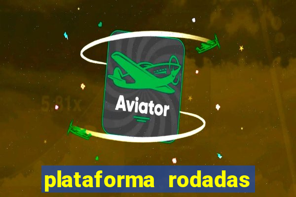 plataforma rodadas gratis sem deposito